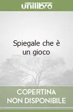 Spiegale che è un gioco Ordina Subito