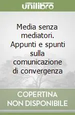 Media senza mediatori. Appunti e spunti sulla comunicazione di convergenza Soddisfatti O Rimborsati