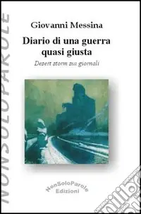 Compra Adesso Diario di una guerra quasi giusta. Desert Storm sui giornali
