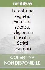 Compra Online La dottrina segreta. Sintesi di scienza, religione e filosofia. Scritti esoterici