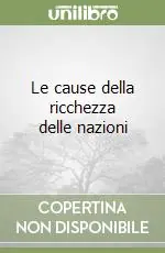 Esclusivo Le cause della ricchezza delle nazioni