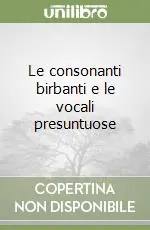 Le consonanti birbanti e le vocali presuntuose Occasione