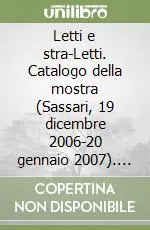 Letti e stra-Letti. Catalogo della mostra (Sassari, 19 dicembre 2006-20 gennaio 2007). Ediz. illustrata Quantità Limitata