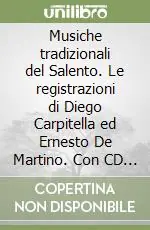 Musiche tradizionali del Salento. Le registrazioni di Diego Carpitella ed Ernesto De Martino. Con CD Audio Pagamento Sicuro