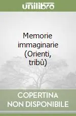 Memorie immaginarie (Orienti, tribù) Subito Disponibile