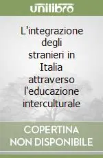 Più Venduto L‘integrazione degli stranieri in Italia attraverso l‘educazione interculturale