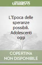 Offerta Limitata L‘Epoca delle speranze possibili. Adolescenti oggi