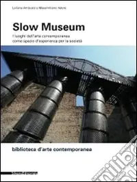 Slow museum. I luoghi dell‘arte contemporanea come spazio d‘esperienza per la società Must-Have