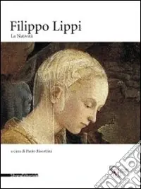 Must-Have Filippo Lippi. La Natività. Catalogo della mostra (Milano, 16 novembre 2010-30gennaio 2011). Ediz. illustrata