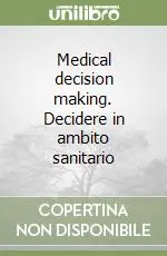 Medical decision making. Decidere in ambito sanitario Prezzo Conveniente