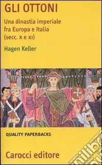 Gli Ottoni. Una dinastia imperiale tra Europa e Italia (secc. X e XI) Promozione Esclusiva