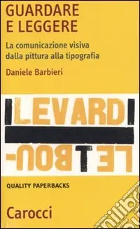 Prezzo Conveniente Guardare e leggere. La comunicazione visiva dalla pittura alla tipografia