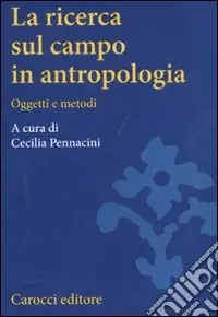 La ricerca sul campo in antropologia. Oggetti e metodi Prezzo Di Fabbrica