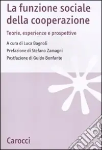 La funzione sociale della cooperazione. Teorie, esperienze e prospettive Prezzo Conveniente