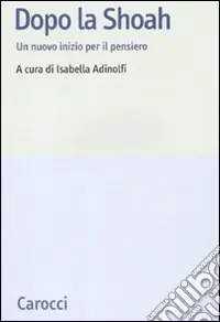 Dopo la Shoah. Un nuovo inizio per il pensiero Esclusivo