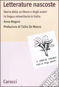 Must-Have Letterature nascoste. Storia della scrittura e degli autori in lingua minoritaria in Italia