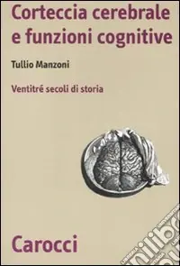 Prezzo Basso Storia della corteccia cerebrale. Ventitré secoli di storia
