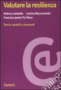 Ultima Occasione Valutare la resilienza. Teorie, modelli e strumenti