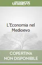 L‘Economia nel Medioevo Soddisfatti O Rimborsati