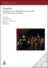 Nuptialia. I libretti per nozze della Biblioteca Comunale dell‘Archiginnasio di Bologna Soddisfatti O Rimborsati