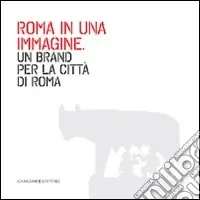 Must-Have Roma in una immagine. Un brand per la città di Roma. Ediz. illustrata