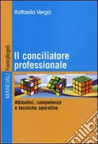 Prezzo Conveniente Il Conciliatore professionale. Attitudini, competenze e tecniche operative
