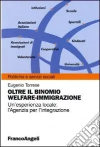 Vendita Finale Oltre il binomio welfare-immigrazione. Un‘esperienza locale l‘Agenzia per l‘integrazione