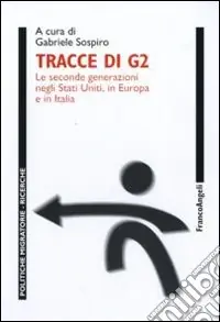 Subito Disponibile Tracce di G2. Le seconde generazioni negli Stati Uniti, in Europa e in Italia