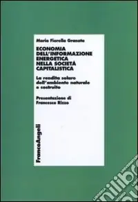 Economia dell‘informazione energetica nella società capitalistica. La rendita solare dell‘ambiente naturale e costruito Prezzo Di Fabbrica