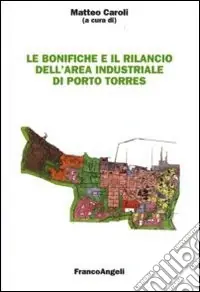 Le bonifiche e il rilancio dell‘area industriale di Porto Torres Compra Adesso