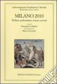 Sconto Milano 2010. Welfare ambrosiano, futuro cercasi. Rapporto sulla città