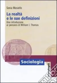 La realtà e le sue definizioni. Una introduzione al pensiero di William I. Thomas Professionale