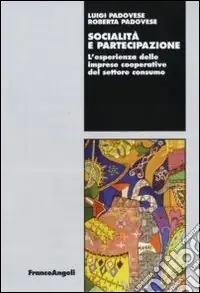 Socialità e partecipazione. L‘esperienza delle imprese cooperative del settore consumo Scelto Dai Clienti