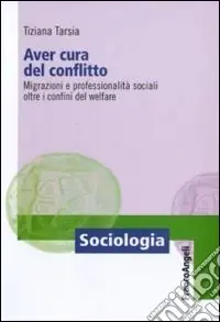 Bestseller Aver cura del conflitto. Migrazioni e professionalità sociali oltre i confini del welfare