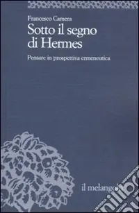 Sotto il segno di Hermes. Pensare in prospettiva ermeneutica Nuovo Arrivo