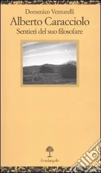 Alberto Caracciolo. Sentieri del suo filosofare Offerta Del Giorno