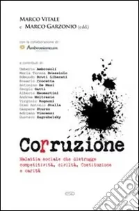 Nuova Collezione Corruzione. Malattia sociale che distrugge competitività, civiltà, Costituzione e carità