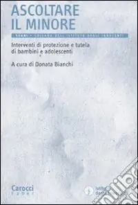 Occasione Imperdibile Ascoltare il minore. Interventi di protezione e tutela di bambini e adolescenti