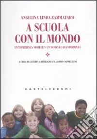 A scuola con il mondo. Un‘esperienza modello, un modello di esperienza Affare