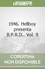 1946. Hellboy presenta B.P.R.D.. Vol. 9 Consegna Rapida