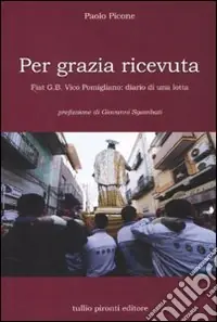 Prezzo Scontato Per grazia ricevuta. Fiat G.B. Vico Pomigliano diario di una lotta