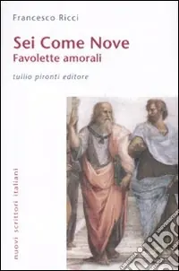 Prezzo Scontato Sei come nove. Favolette amorali