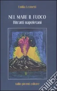 A Buon Prezzo Nel mare il fuoco. Ritratti napoletani