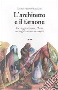 Compra Oggi Stesso L‘architetto e il faraone. Un viaggio attraverso l‘Italia tra luoghi comuni e modernità