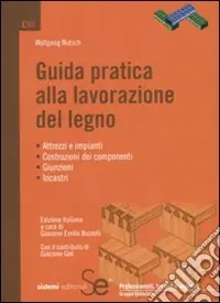 Offerta Limitata Guida pratica alla lavorazione del legno