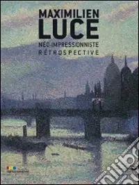 Prezzo Scontato Maximilien luce. Néo-impressioniste. Rétrospective