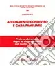 Ordina Subito Affidamento condiviso e casa familiare. Prole e abitazione dopo la disgregazione del nucleo familiare