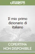Ultime Pezzi Il mio primo dizionario di italiano