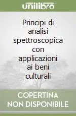 Miglior Prezzo Principi di analisi spettroscopica con applicazioni ai beni culturali