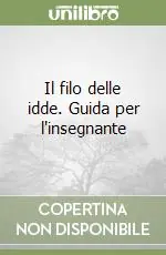 Non Perdere Il filo delle idde. Guida per l‘insegnante